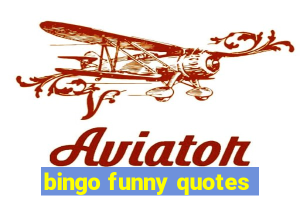 bingo funny quotes